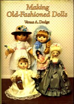 Making Old-Fashioned Dolls Hardcover Book Venus A. Dodge